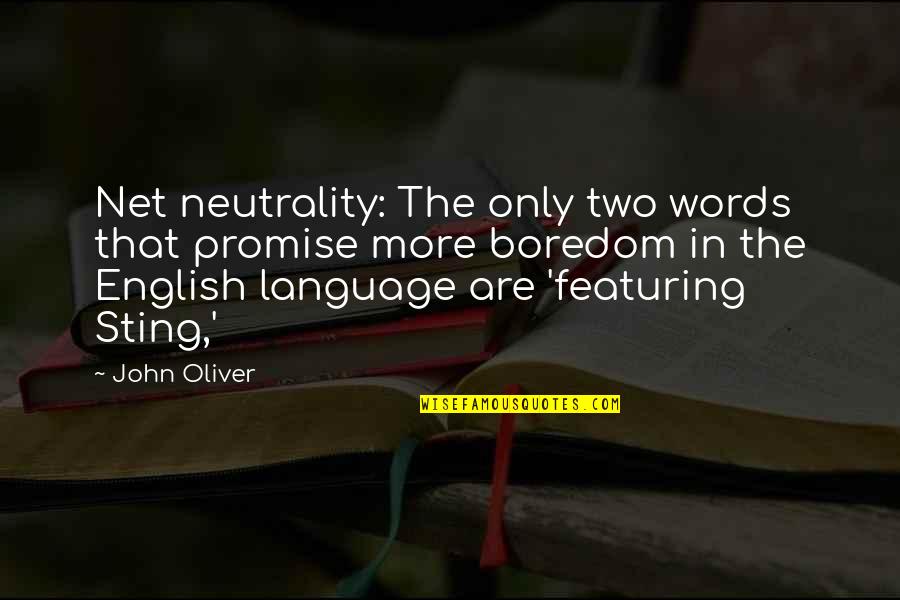 Sting Quotes By John Oliver: Net neutrality: The only two words that promise