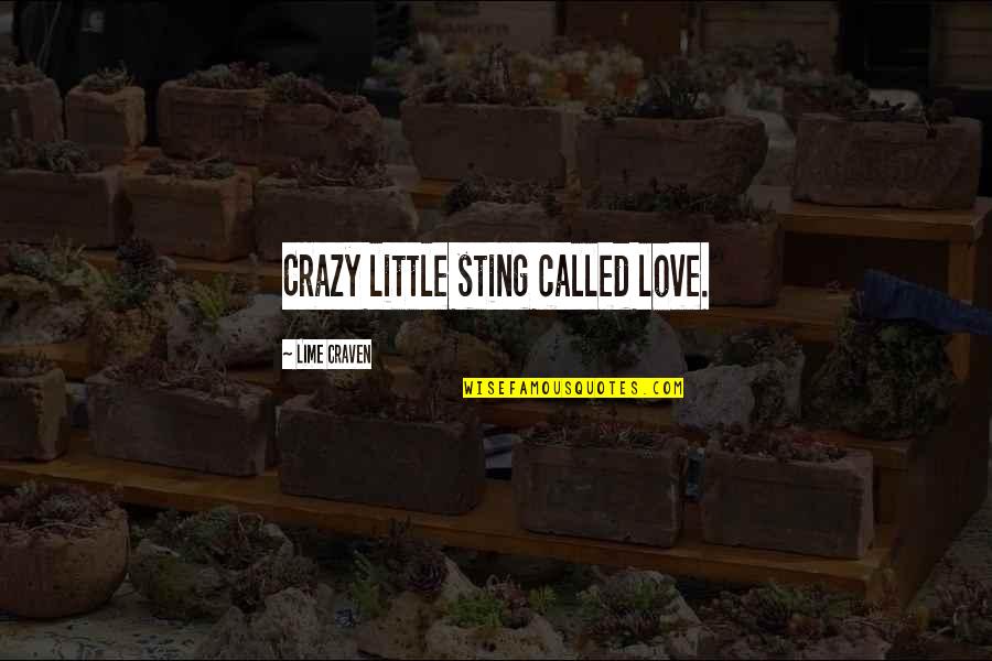 Sting Quotes By Lime Craven: Crazy little sting called love.