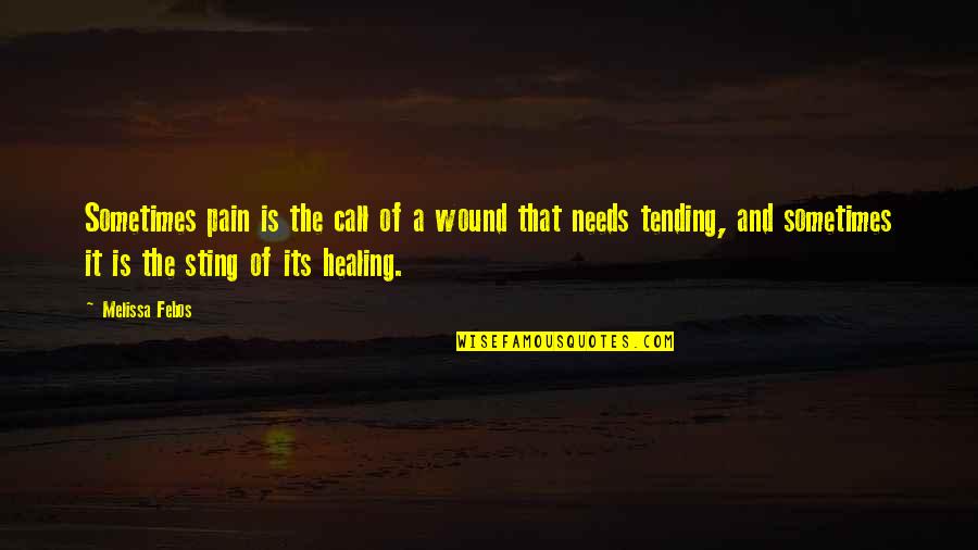 Sting Quotes By Melissa Febos: Sometimes pain is the call of a wound