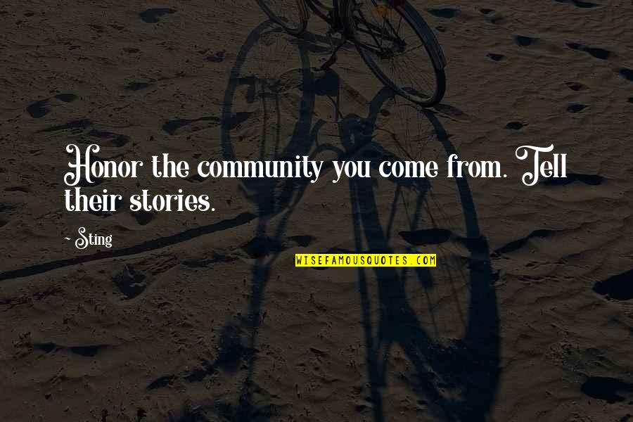 Sting Quotes By Sting: Honor the community you come from. Tell their