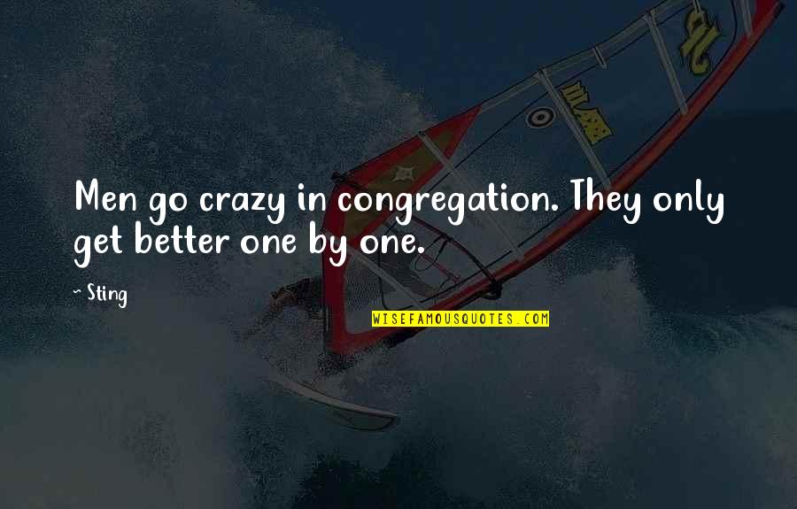 Sting Quotes By Sting: Men go crazy in congregation. They only get