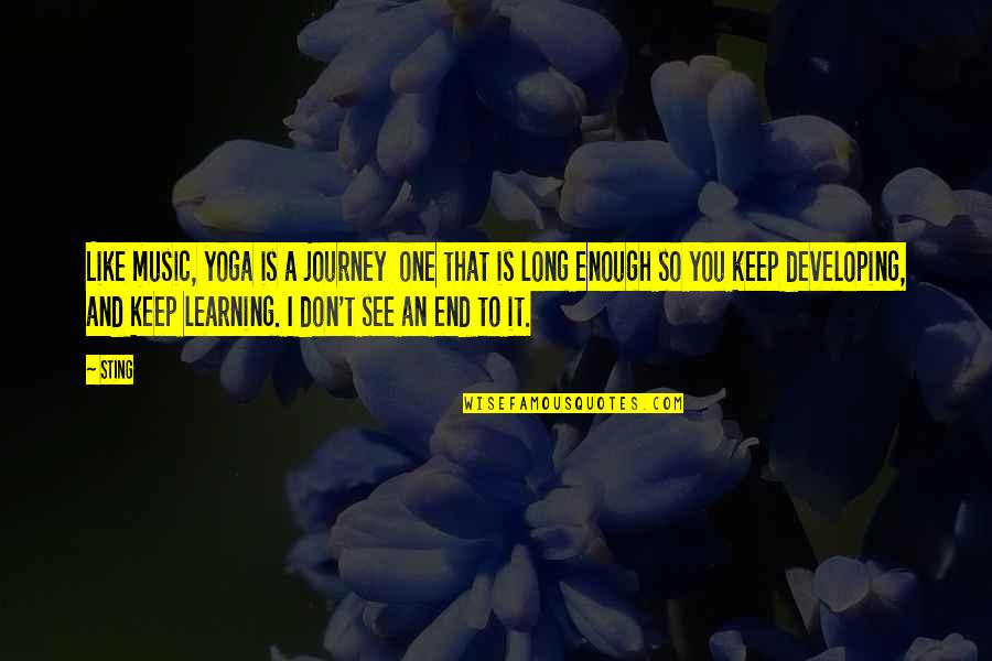 Sting Quotes By Sting: Like music, yoga is a journey one that Sting Quotes By Sting: Like music, yoga is a journey one that