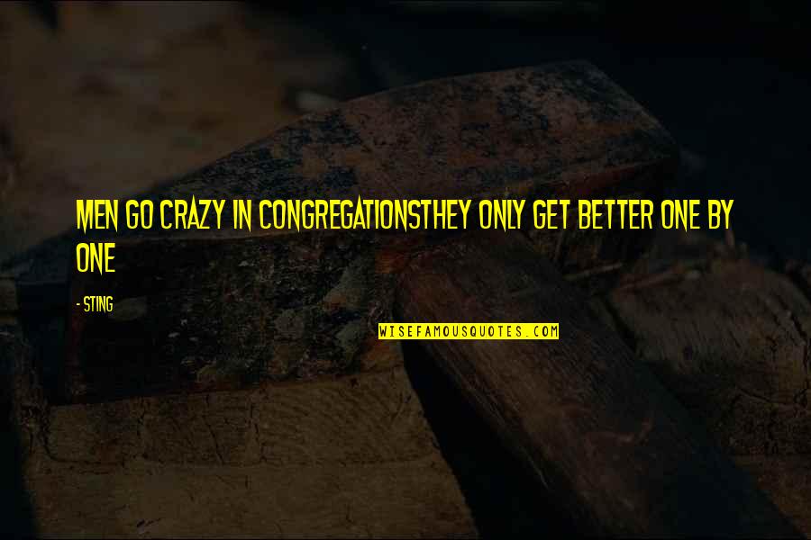 Sting Quotes By Sting: Men go crazy in congregationsThey only get better