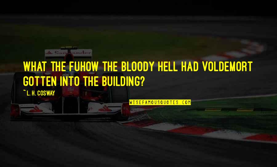 Stingaree Quotes By L. H. Cosway: What the fuHow the bloody hell had Voldemort