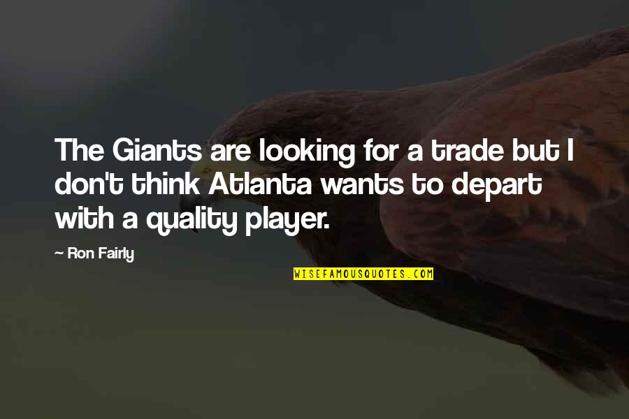 Stingaree Quotes By Ron Fairly: The Giants are looking for a trade but Stingaree Quotes By Ron Fairly: The Giants are looking for a trade but