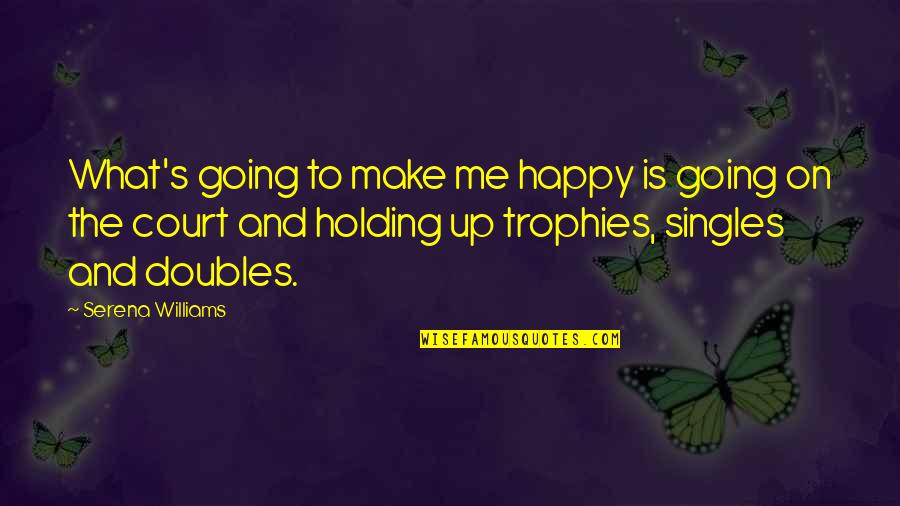 Stingerea Ipotecii Quotes By Serena Williams: What's going to make me happy is going