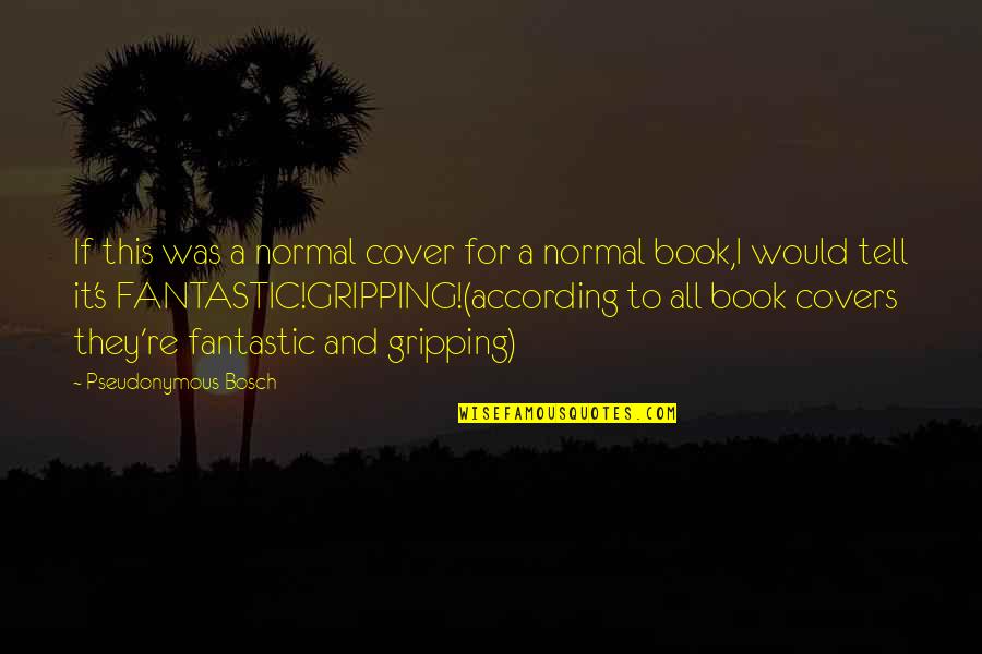 Stinginess Cure Quotes By Pseudonymous Bosch: If this was a normal cover for a Stinginess Cure Quotes By Pseudonymous Bosch: If this was a normal cover for a