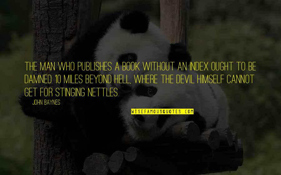 Stinging Quotes By John Baynes: The man who publishes a book without an Stinging Quotes By John Baynes: The man who publishes a book without an
