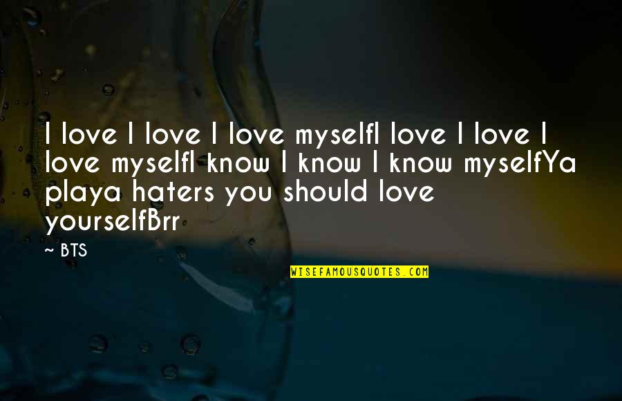 Stingless Wasp Quotes By BTS: I love I love I love myselfI love