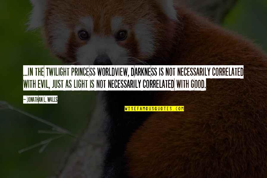 Stingray Quotes By Jonathan L. Walls: ...in the Twilight Princess worldview, darkness is not