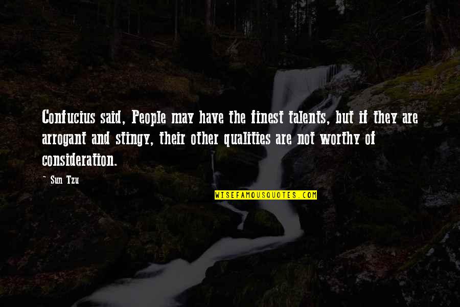Stingy People Quotes By Sun Tzu: Confucius said, People may have the finest talents,