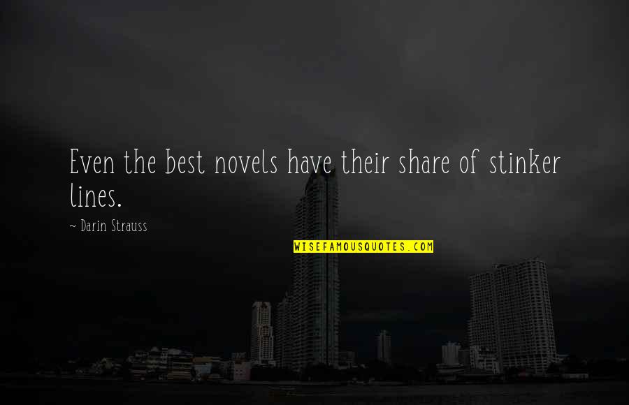 Stinker Quotes By Darin Strauss: Even the best novels have their share of