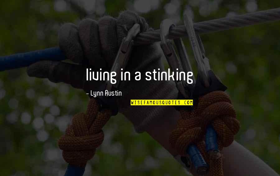 Stinking Quotes By Lynn Austin: living in a stinking