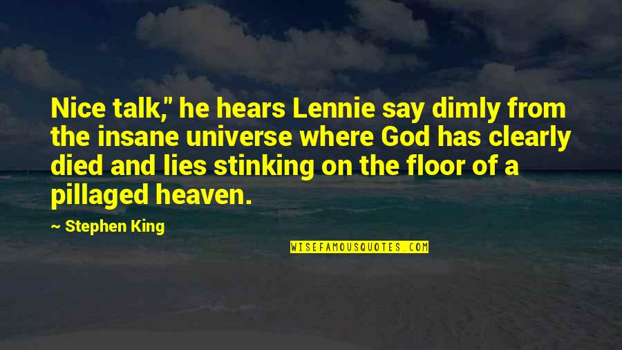 Stinking Quotes By Stephen King: Nice talk," he hears Lennie say dimly from