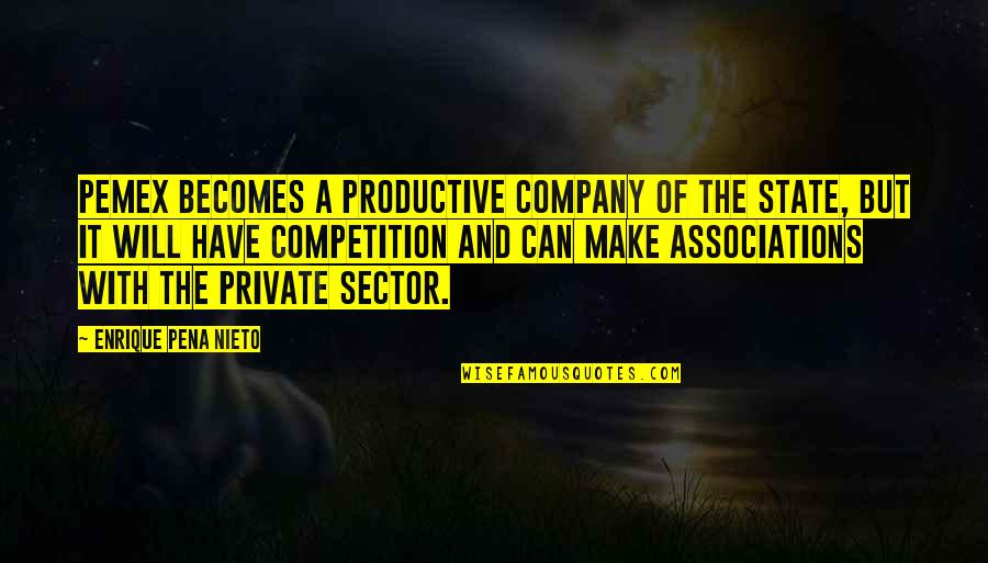 Stinky And Dirty Laundry Quotes By Enrique Pena Nieto: Pemex becomes a productive company of the state,
