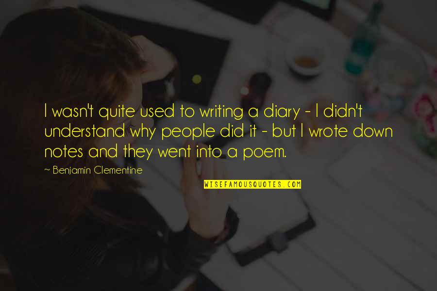Stinky Fish Quotes By Benjamin Clementine: I wasn't quite used to writing a diary