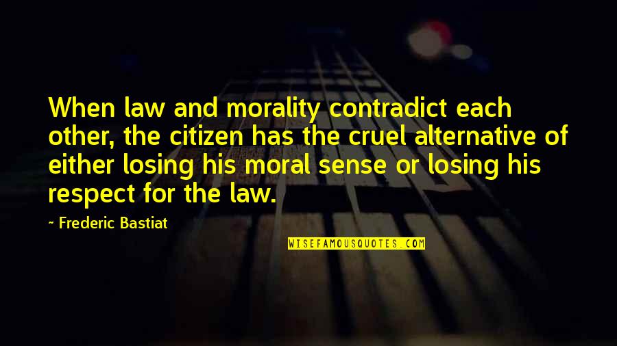 Stinnette Marcellus Quotes By Frederic Bastiat: When law and morality contradict each other, the