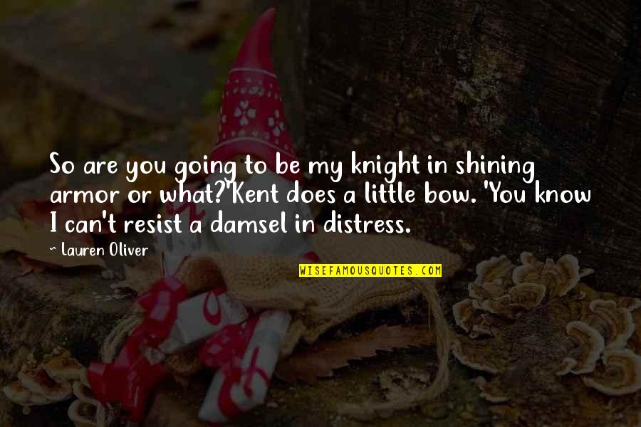 Stinser Quotes By Lauren Oliver: So are you going to be my knight Stinser Quotes By Lauren Oliver: So are you going to be my knight