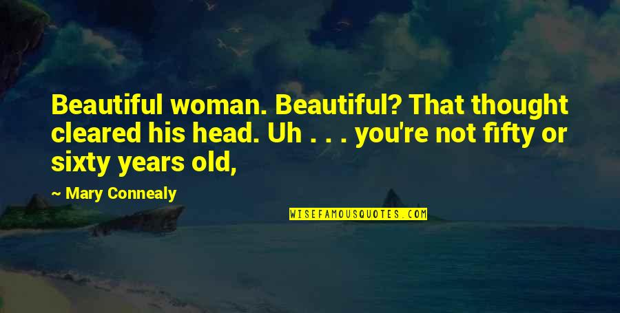 Stinser Quotes By Mary Connealy: Beautiful woman. Beautiful? That thought cleared his head.