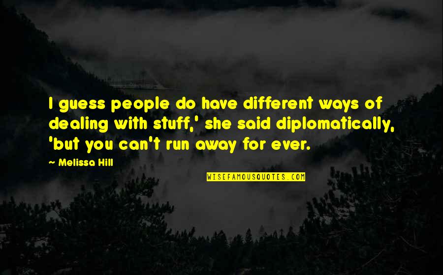 Stinted Quotes By Melissa Hill: I guess people do have different ways of