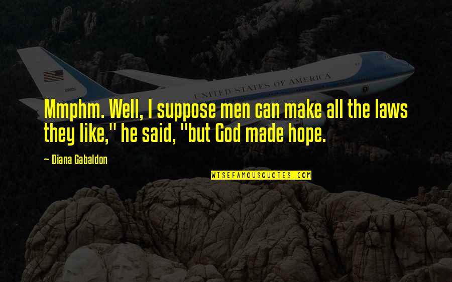 Stints In Kidney Quotes By Diana Gabaldon: Mmphm. Well, I suppose men can make all Stints In Kidney Quotes By Diana Gabaldon: Mmphm. Well, I suppose men can make all