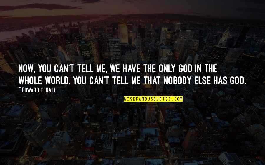 Stip Quotes By Edward T. Hall: Now, you can't tell me, we have the Stip Quotes By Edward T. Hall: Now, you can't tell me, we have the