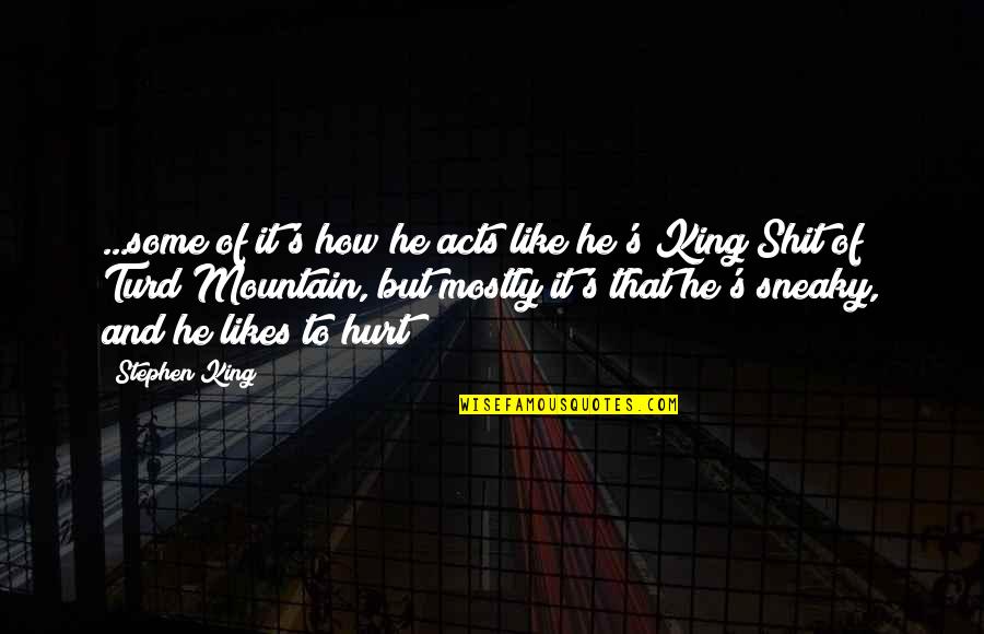 Stipa Grass Quotes By Stephen King: ...some of it's how he acts like he's Stipa Grass Quotes By Stephen King: ...some of it's how he acts like he's