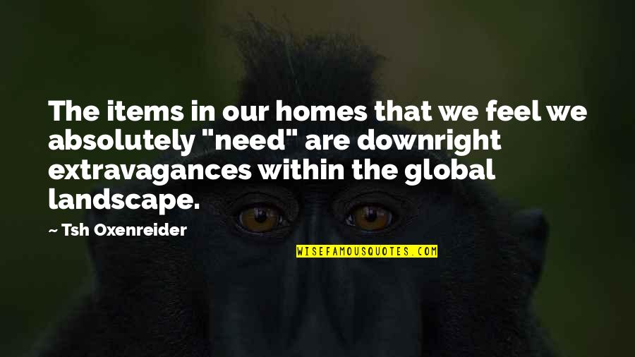 Stipa Pulchra Quotes By Tsh Oxenreider: The items in our homes that we feel Stipa Pulchra Quotes By Tsh Oxenreider: The items in our homes that we feel