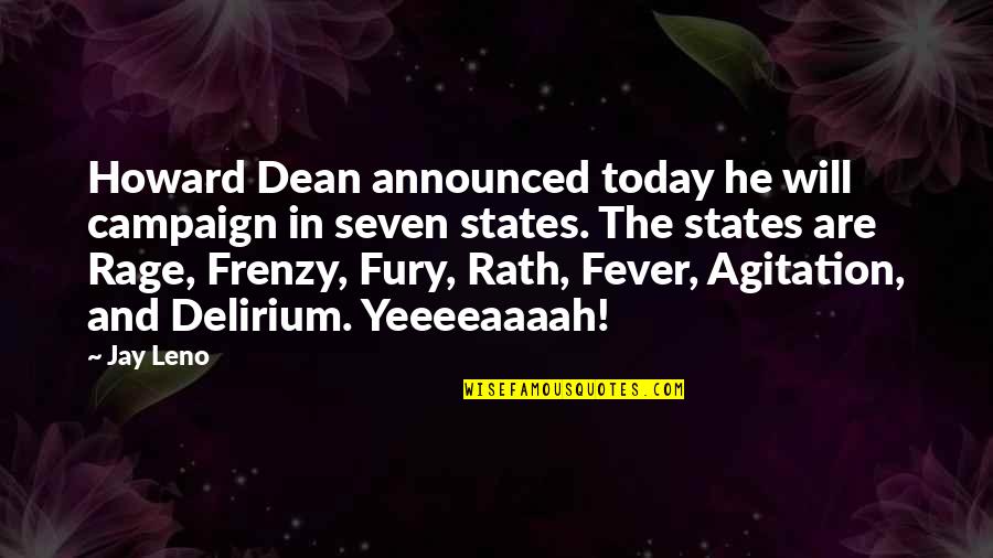 Stipa Quotes By Jay Leno: Howard Dean announced today he will campaign in Stipa Quotes By Jay Leno: Howard Dean announced today he will campaign in