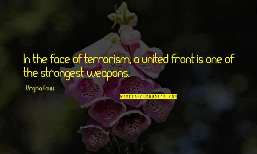 Stipa Quotes By Virginia Foxx: In the face of terrorism, a united front