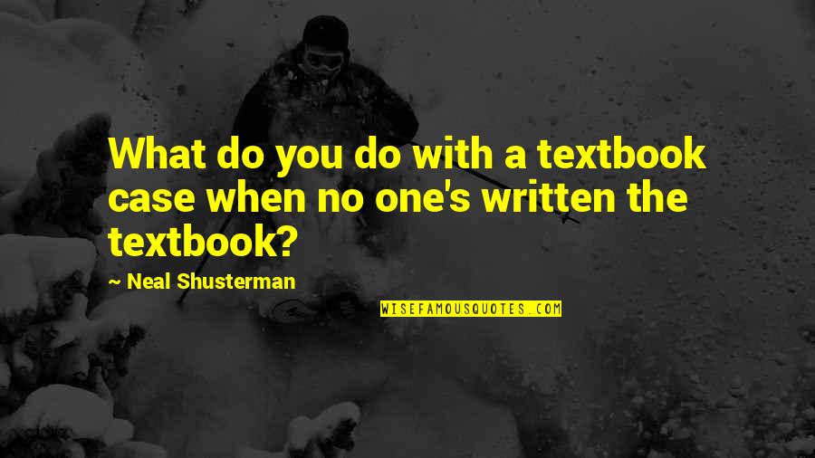 Stipanovich Quotes By Neal Shusterman: What do you do with a textbook case Stipanovich Quotes By Neal Shusterman: What do you do with a textbook case
