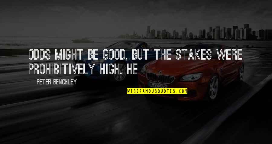 Stipend Pay Quotes By Peter Benchley: odds might be good, but the stakes were Stipend Pay Quotes By Peter Benchley: odds might be good, but the stakes were
