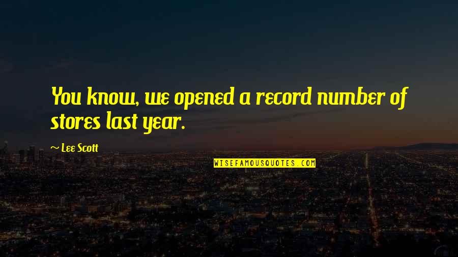 Stipo Buljan Quotes By Lee Scott: You know, we opened a record number of