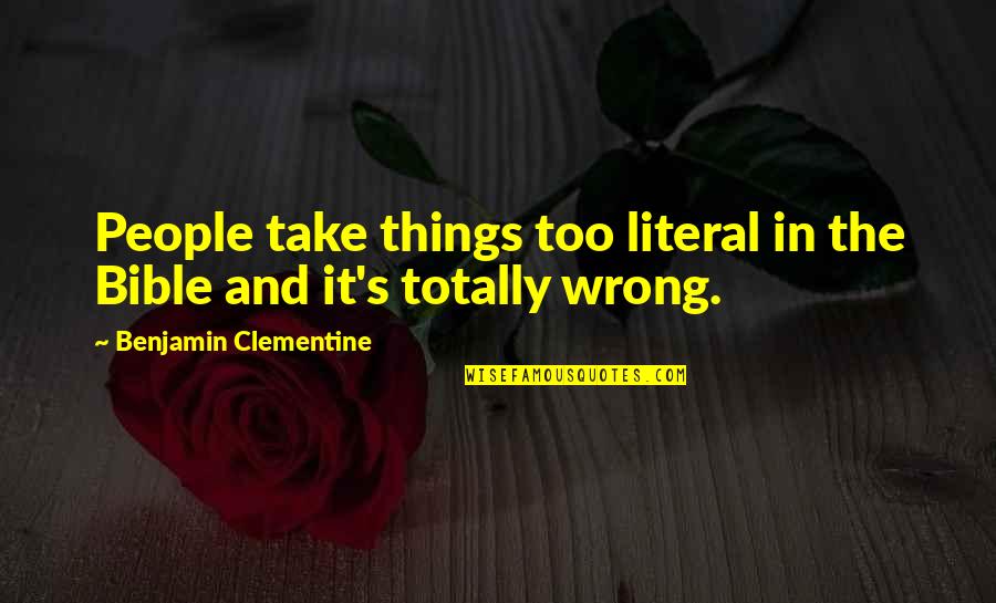 Stiprieji Quotes By Benjamin Clementine: People take things too literal in the Bible Stiprieji Quotes By Benjamin Clementine: People take things too literal in the Bible