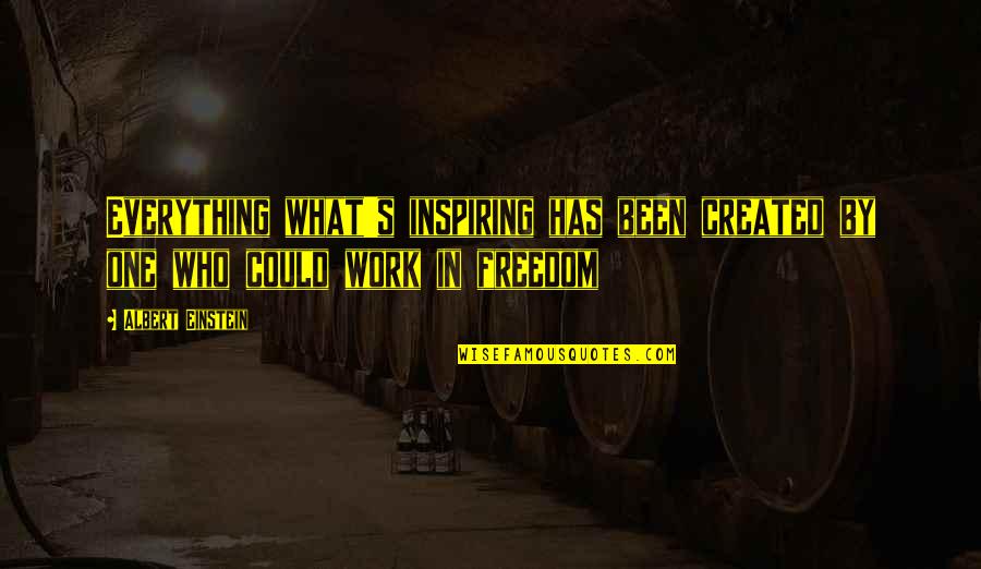 Stipsi Quotes By Albert Einstein: Everything what's inspiring has been created by one