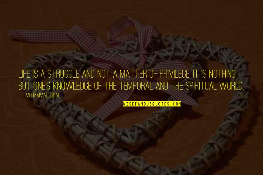 Stiptease88 Quotes By Muhammad Iqbal: Life is a struggle and not a matter