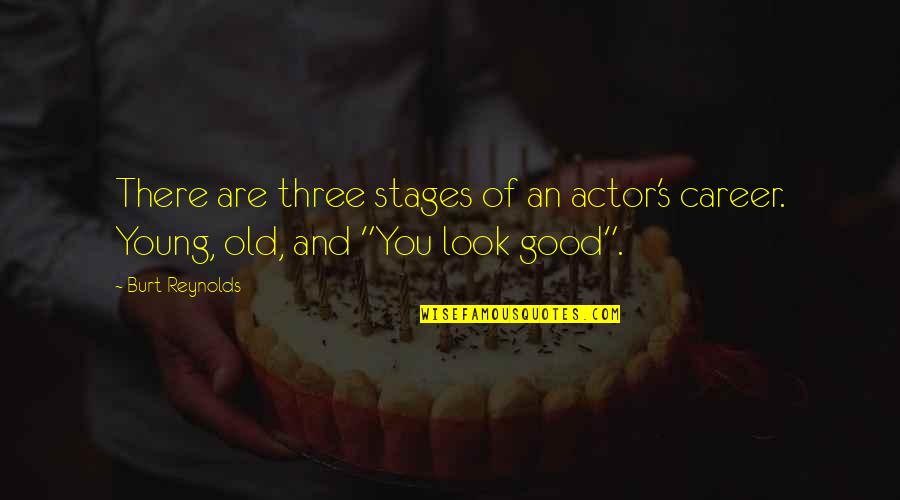 Stipulate Synonym Quotes By Burt Reynolds: There are three stages of an actor's career.