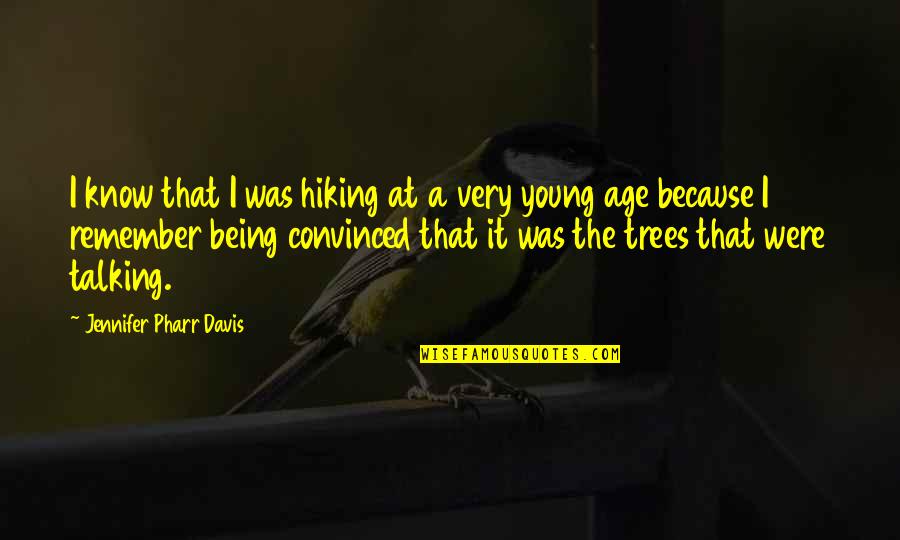 Stipulations Of Ppp Quotes By Jennifer Pharr Davis: I know that I was hiking at a Stipulations Of Ppp Quotes By Jennifer Pharr Davis: I know that I was hiking at a