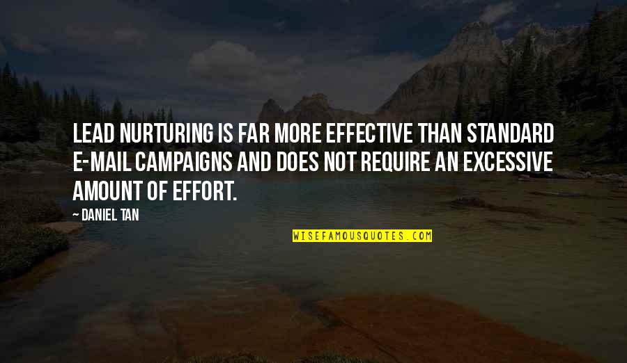 Stir Dud Pan Korea Quotes By Daniel Tan: Lead nurturing is far more effective than standard Stir Dud Pan Korea Quotes By Daniel Tan: Lead nurturing is far more effective than standard