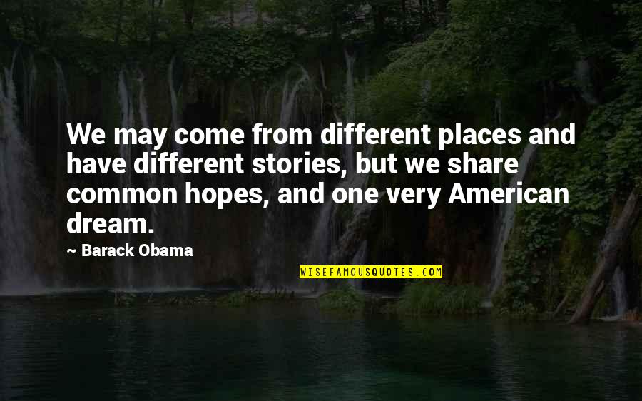 Stir The Pot Quotes By Barack Obama: We may come from different places and have