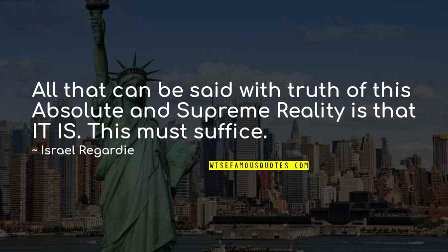 Stirbst Quotes By Israel Regardie: All that can be said with truth of