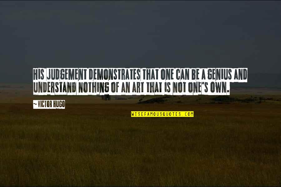 Stirek Lake Quotes By Victor Hugo: His judgement demonstrates that one can be a