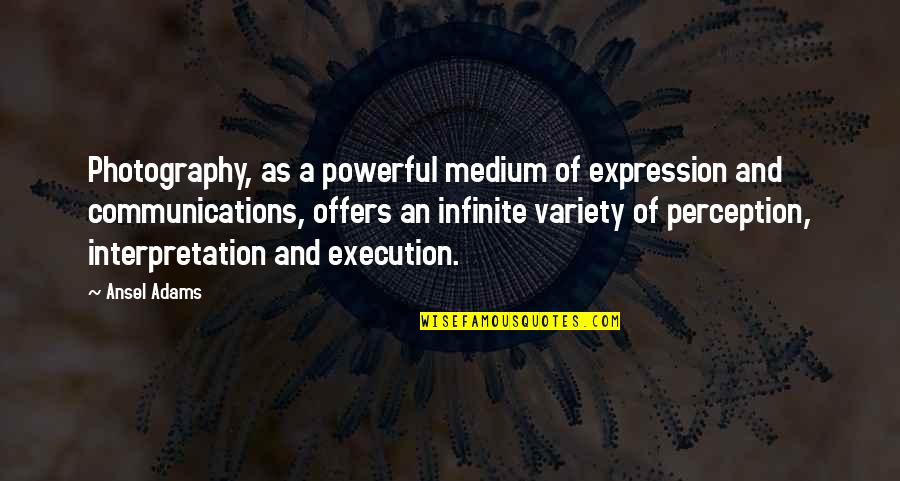 Stirk Quotes By Ansel Adams: Photography, as a powerful medium of expression and Stirk Quotes By Ansel Adams: Photography, as a powerful medium of expression and