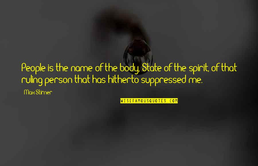 Stirner Quotes By Max Stirner: People is the name of the body, State