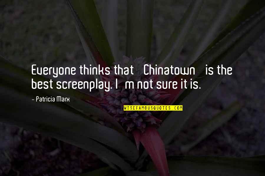 Stirrer Of Political Ideas Quotes By Patricia Marx: Everyone thinks that 'Chinatown' is the best screenplay.