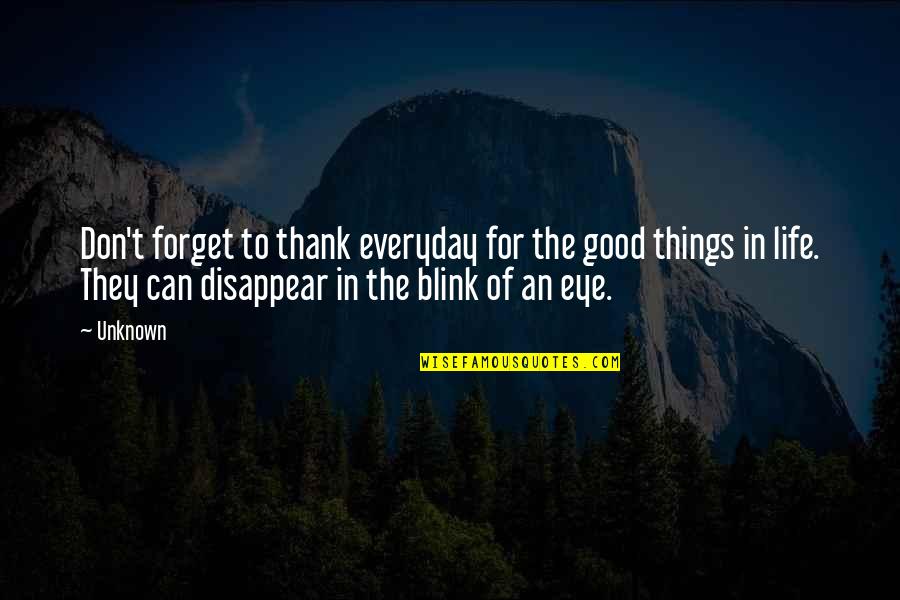 Stirringly Quotes By Unknown: Don't forget to thank everyday for the good