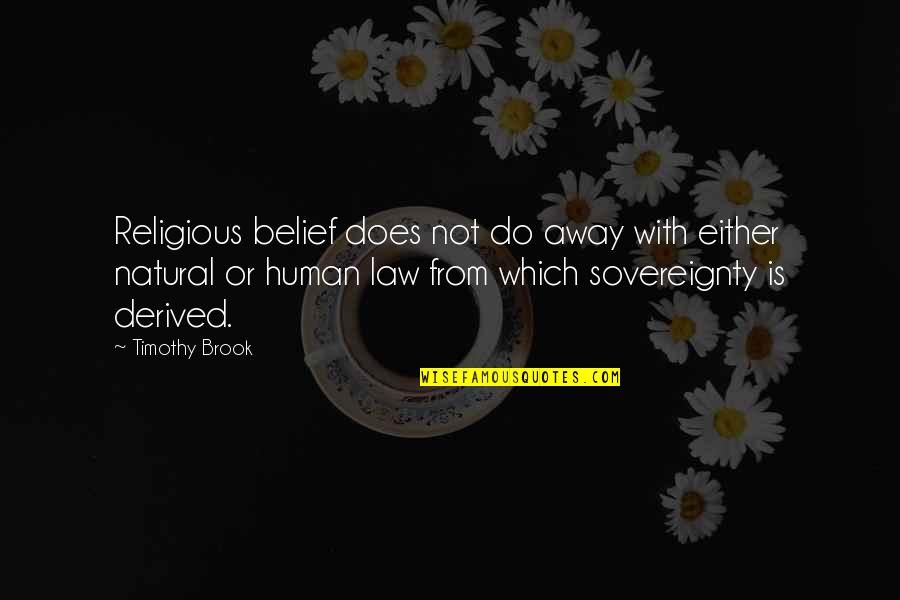 Stirrup Socks Quotes By Timothy Brook: Religious belief does not do away with either
