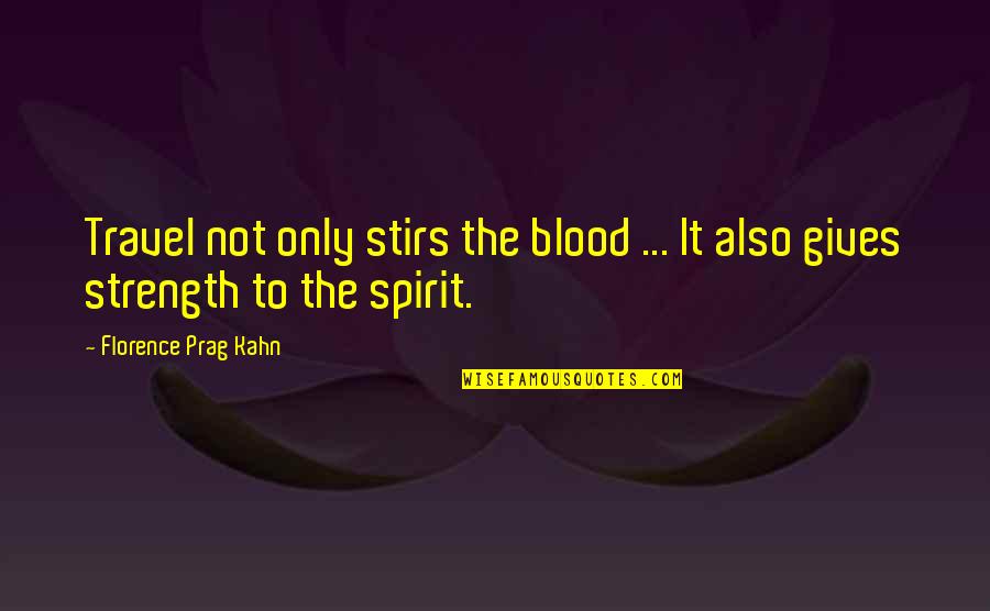 Stirs Quotes By Florence Prag Kahn: Travel not only stirs the blood ... It