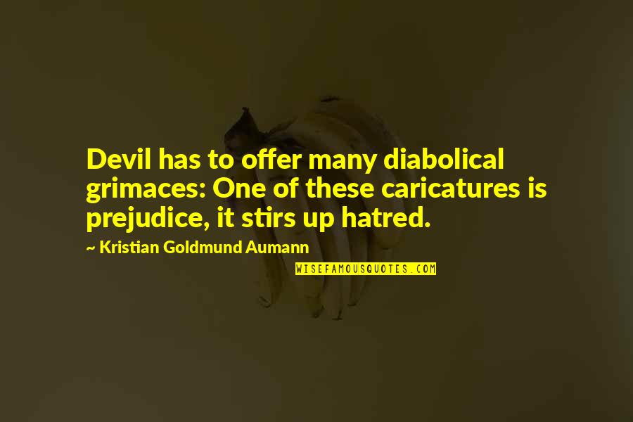 Stirs Quotes By Kristian Goldmund Aumann: Devil has to offer many diabolical grimaces: One