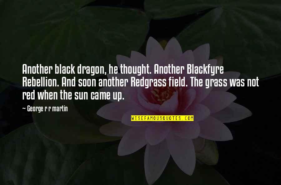 Stirton Quotes By George R R Martin: Another black dragon, he thought. Another Blackfyre Rebellion.